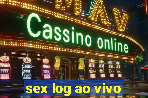 sex log ao vivo